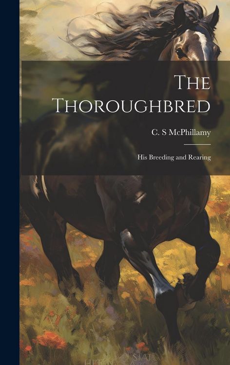 Produktbild: The Thoroughbred: His Breeding and Rearing
