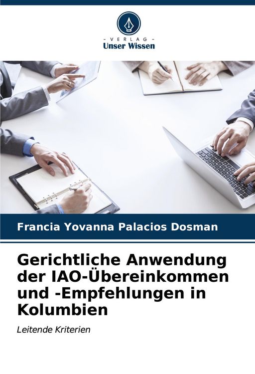 Produktbild: Gerichtliche Anwendung der IAO-&Uuml;bereinkommen und -Empfehlungen in Kolumbien