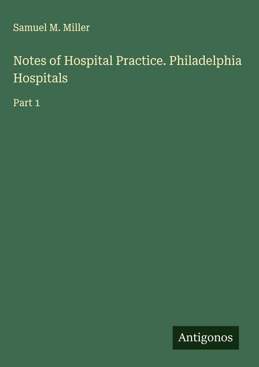 Produktbild: Notes of Hospital Practice. Philadelphia Hospitals