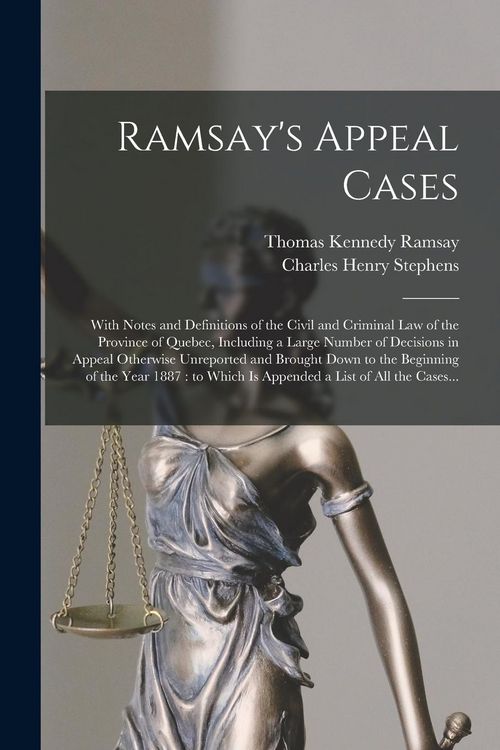 Produktbild: Ramsay's Appeal Cases [microform]: With Notes and Definitions of the Civil and Criminal Law of the Province of Quebec, Including a Large Number of Dec