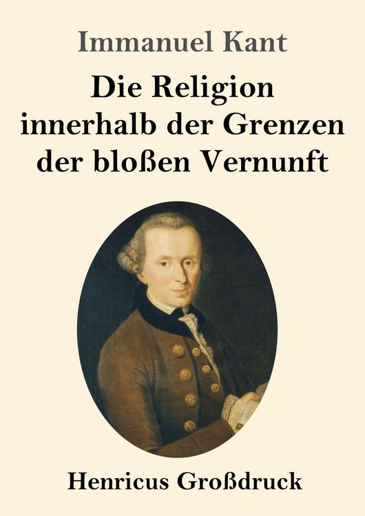 Produktbild: Die Religion innerhalb der Grenzen der blo&szlig;en Vernunft (Gro&szlig;druck)