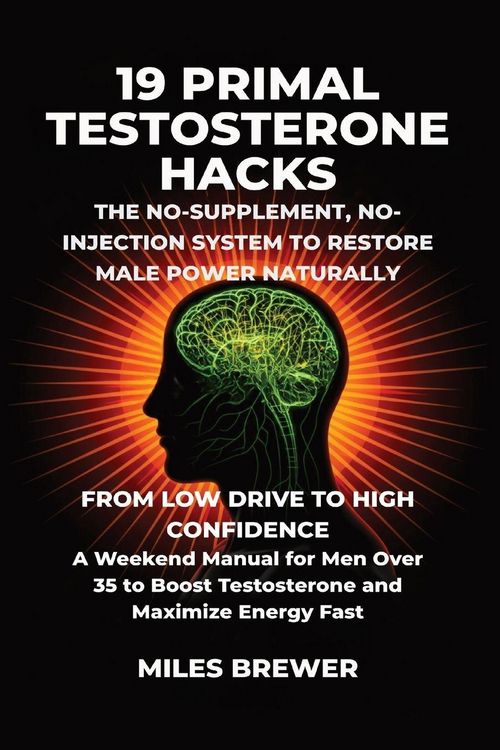 Produktbild: 19 Primal Testosterone Hacks - The No-Supplement, No-Injection System to Restore Male Power Naturally