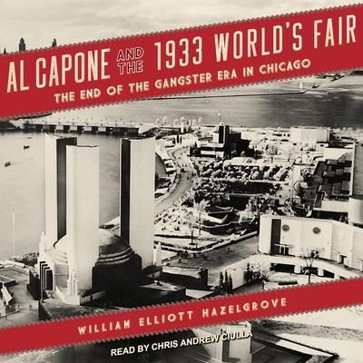 Produktbild: Al Capone and the 1933 World's Fair Lib/E: The End of the Gangster Era in Chicago