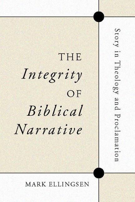 Produktbild: The Integrity of Biblical Narrative: Story in Theology and Proclamation
