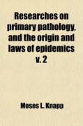 Produktbild: Researches on Primary Pathology, and the Origin and Laws of Epidemics (Volume 2)