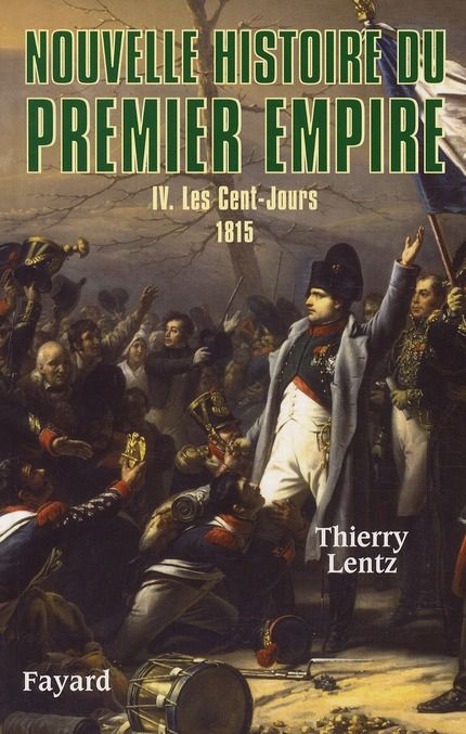 Produktbild: Nouvelle Histoire du Premier Empire T.4 ; les Cent-Jours 1815