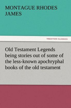 Produktbild: Old Testament Legends being stories out of some of the less-known apochryphal books of the old testament
