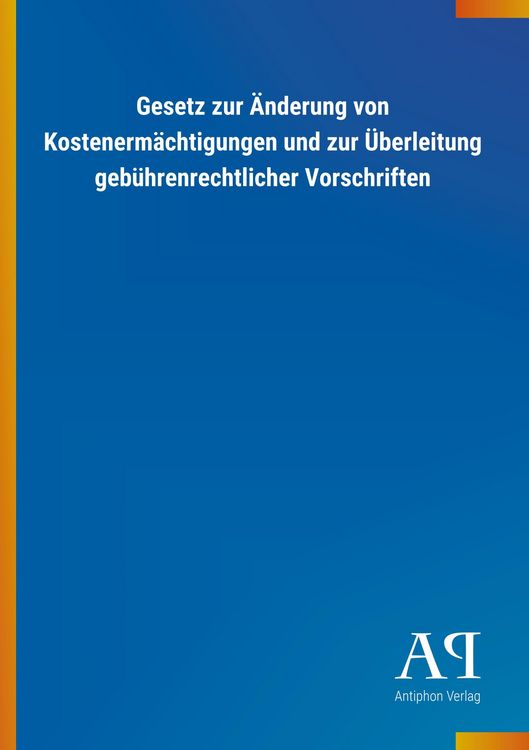 Produktbild: Gesetz zur &Auml;nderung von Kostenerm&auml;chtigungen und zur &Uuml;berlei