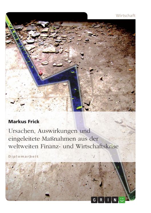 Produktbild: Ursachen, Auswirkungen und eingeleitete Ma&szlig;nahmen aus der weltweiten Finanz- und Wirtschaftskrise