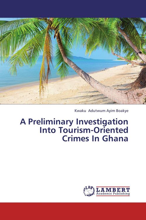 Produktbild: A Preliminary Investigation Into Tourism-Oriented Crimes In Ghana