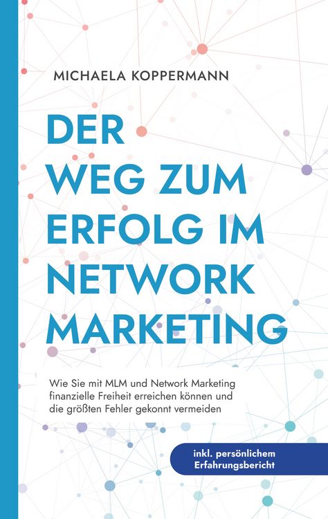 Produktbild: Der Weg zum Erfolg im Network Marketing: Wie Sie mit MLM und Network Marketing f