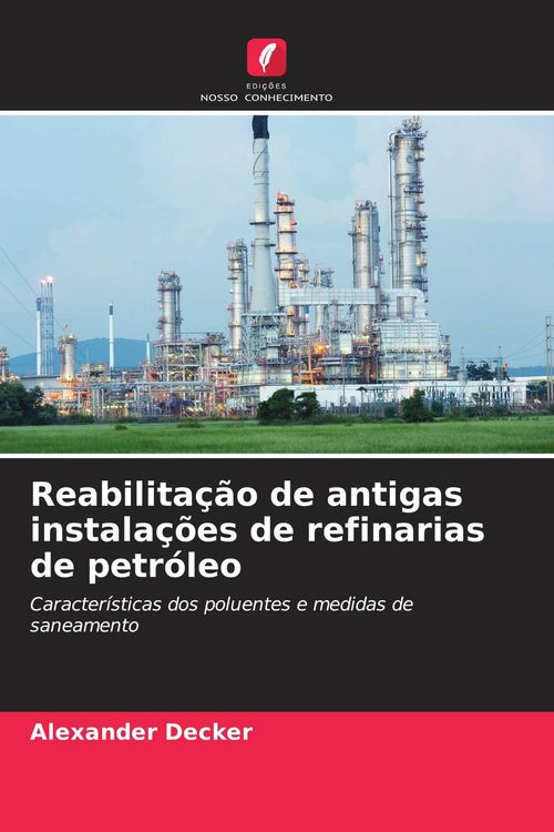 Produktbild: Reabilita&ccedil;&atilde;o de antigas instala&ccedil;&otilde;es de refinarias de petr&oacute;leo