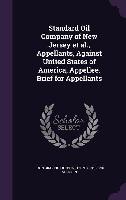 Produktbild: Standard Oil Company of New Jersey et al., Appellants, Against United States of America, Appellee. Brief for Appellants