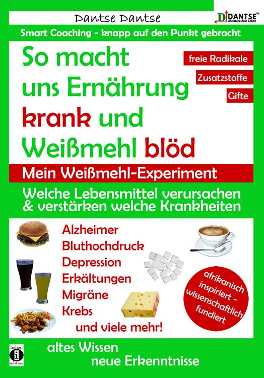 Produktbild: So macht uns Ern&auml;hrung krank und Wei&szlig;mehl bl&ouml;d: Welche Lebensmittel verursachen und verst&auml;rken welche Krankheiten?