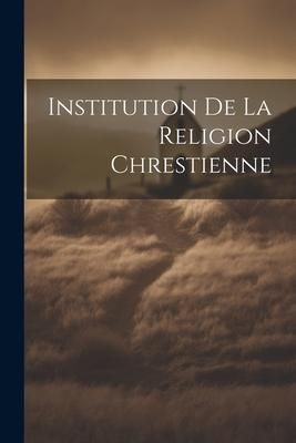 Produktbild: Institution de la Religion Chrestienne