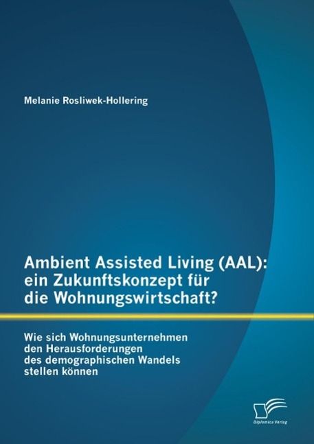 Produktbild: Ambient Assisted Living (AAL): ein Zukunftskonzept f&uuml;r die Wohnungswirtschaft?