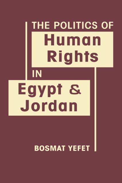 Produktbild: Bosmat Yefet:  The Politics of Human Rights in Egypt & Jorda