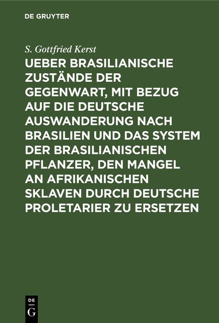 Produktbild: Ueber Brasilianische Zust&auml;nde der Gegenwart, mit Bezug auf die deutsche Auswanderung nach Brasilien und das System der brasilianischen Pflanzer, den M