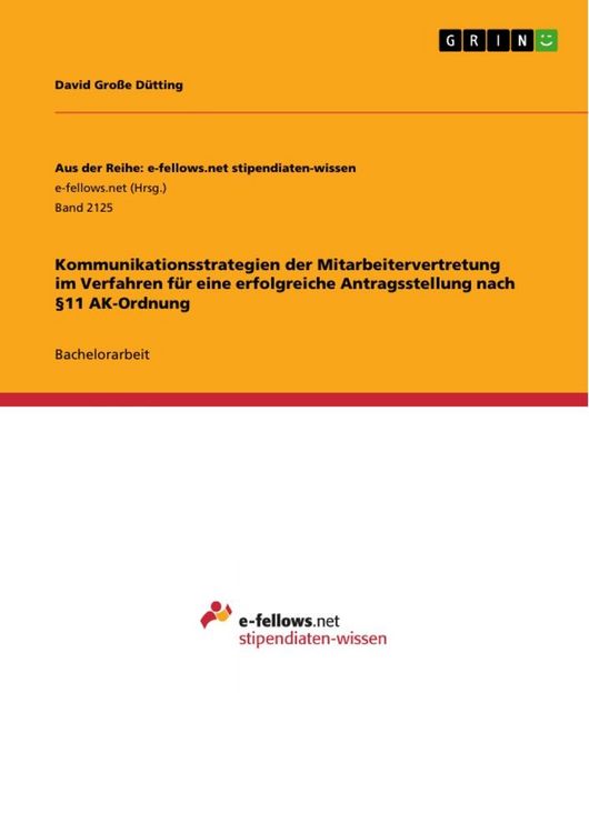 Produktbild: Kommunikationsstrategien der Mitarbeitervertretung im Verfahren f&uuml;r eine erfolgreiche Antragsstellung nach &sect;11 AK-Ordnung