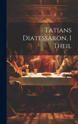 Produktbild: Tatians Diatessaron, I Theil