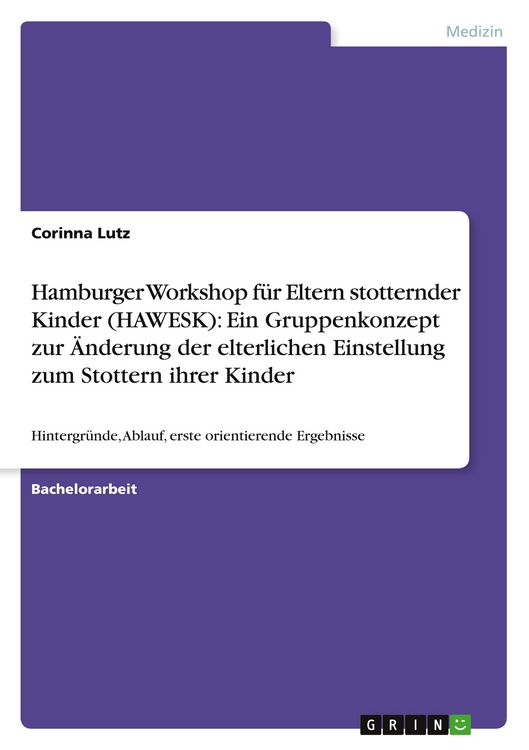 Produktbild: Hamburger Workshop f&uuml;r Eltern stotternder Kinder (HAWESK): Ein Gruppenkonzept zur &Auml;nderung der elterlichen Einstellung zum Stottern ihrer Kinder
