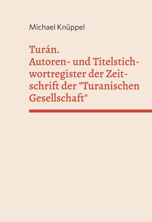Produktbild: Tur&aacute;n. Autoren- und Titelstichwortregister der Zeitschrift der "Turanischen Gesellschaft"