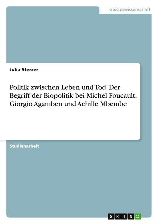 Produktbild: Politik zwischen Leben und Tod. Der Begriff der Biopolitik bei Michel Foucault, Giorgio Agamben und Achille Mbembe
