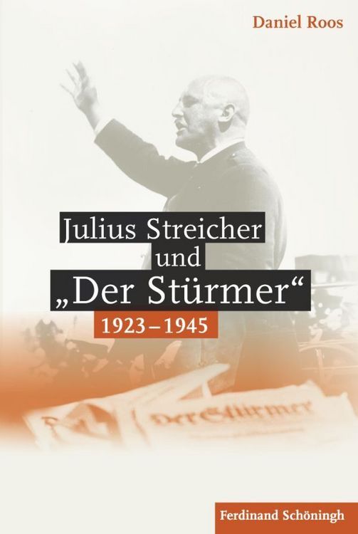 Produktbild: Julius Streicher und "Der St&uuml;rmer" 1923 - 1945