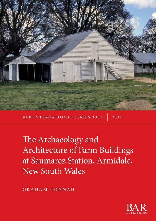 Produktbild: The Archaeology and Architecture of Farm Buildings at Saumarez Station, Armidale, New South Wales
