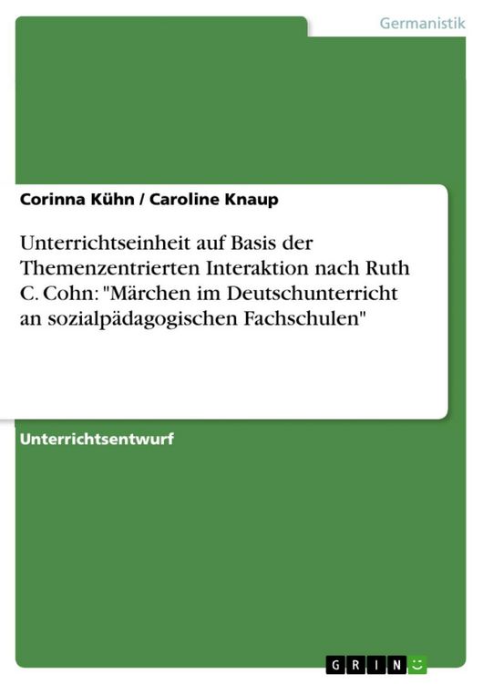 Produktbild: Unterrichtseinheit auf Basis der Themenzentrierten Interaktion nach Ruth C. Cohn: "M&auml;rchen im Deutschunterricht an sozialp&auml;dagogischen Fachschulen"