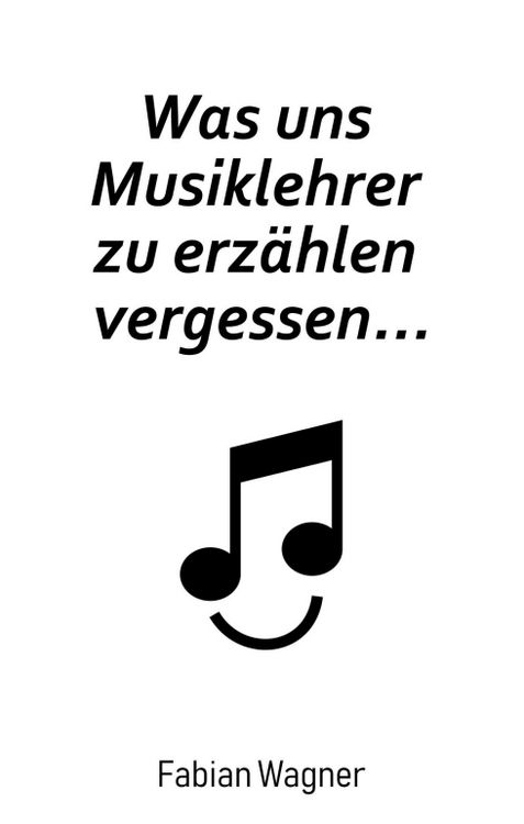 Produktbild: Was uns Musiklehrer zu erz&auml;hlen vergessen...