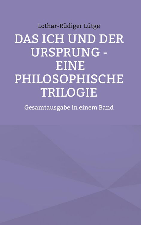 Produktbild: Das Ich und der Ursprung - Eine philosophische Trilogie