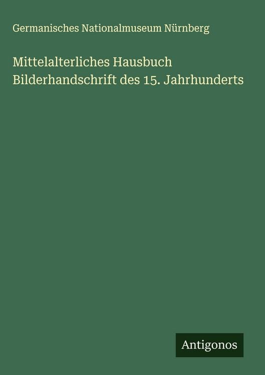Produktbild: Mittelalterliches Hausbuch Bilderhandschrift des 15. Jahrhunderts