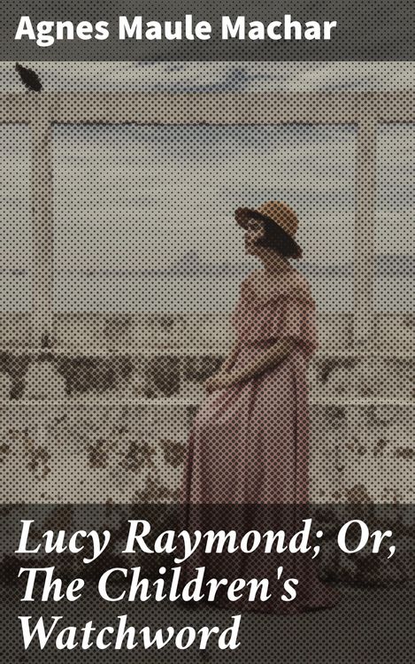 Produktbild: Lucy Raymond; Or, The Children's Watchword