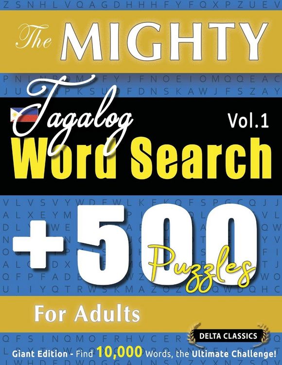 Produktbild: The Mighty Tagalog Word Search - 500 Puzzles For Adults - Delta Classics - Giant Edition - Find 10,000 Words, The Ultimate Challenge!