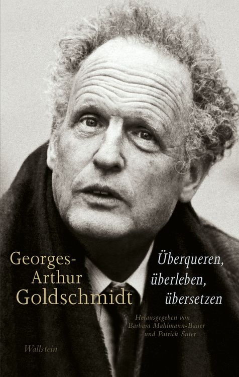 Produktbild: Georges-Arthur Goldschmidt - &Uuml;berqueren, &uuml;berleben, &uuml;bersetzen