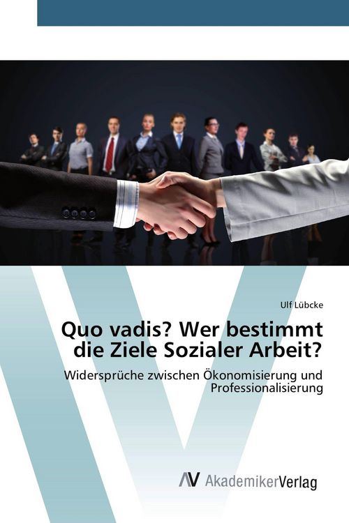 Produktbild: Quo vadis? Wer bestimmt die Ziele Sozialer Arbeit?