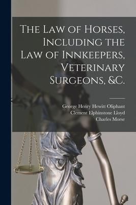 Produktbild: The Law of Horses, Including the Law of Innkeepers, Veterinary Surgeons, &c. [microform]