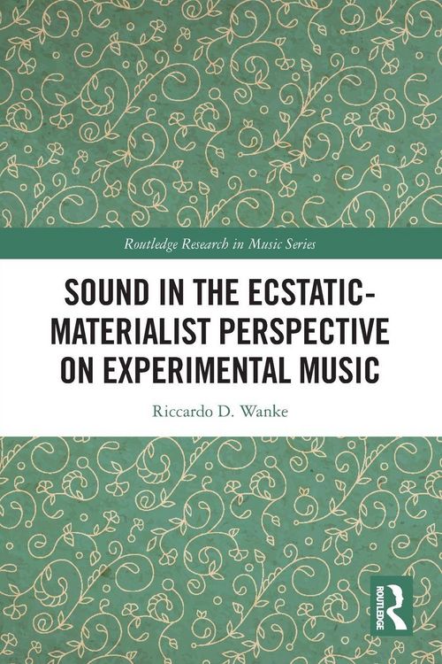 Produktbild: Sound in the Ecstatic-Materialist Perspective on Experimental Music