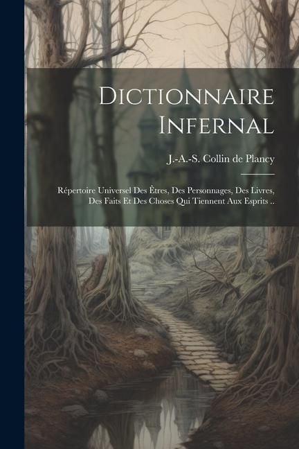 Produktbild: Dictionnaire infernal; répertoire universel des êtres, des personnages, des livres, des faits et des choses qui tiennent aux esprits ..
