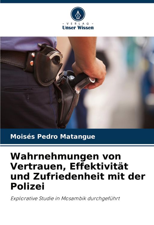 Produktbild: Wahrnehmungen von Vertrauen, Effektivit&auml;t und Zufriedenheit mit der Polizei