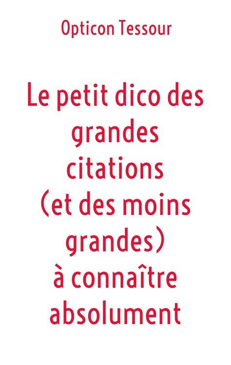 Produktbild: Le petit dico des grandes citations (et des moins grandes) &agrave; conna&icirc;tre absolument
