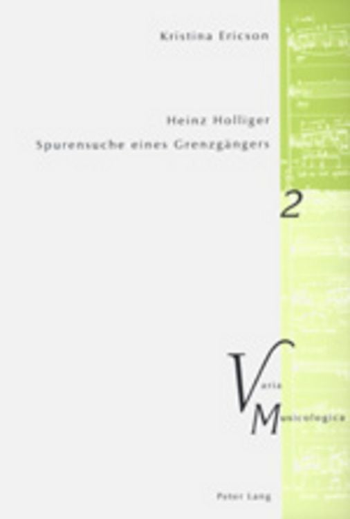 Produktbild: Heinz Holliger &ndash; Spurensuche eines Grenzg&auml;ngers