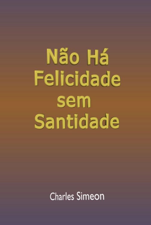 Produktbild: N&atilde;o H&aacute; Felicidade Sem Santidade