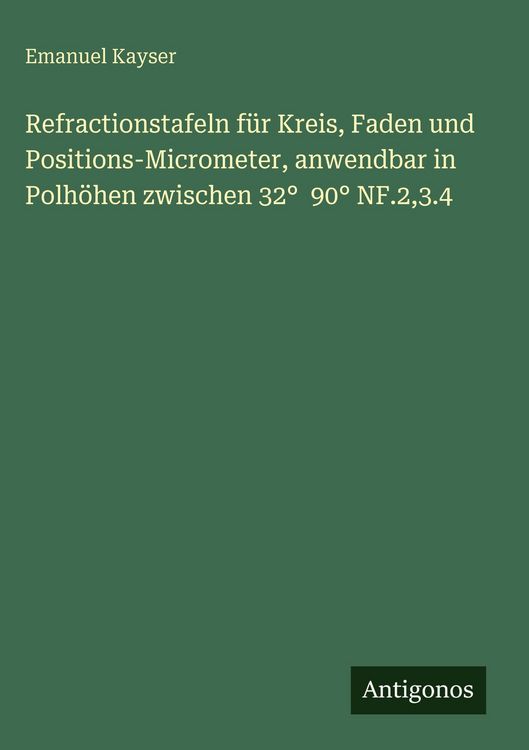 Produktbild: Refractionstafeln f&uuml;r Kreis, Faden und Positions-Micrometer, anwendbar in Polh&ouml;hen zwischen 32&deg; 90&deg; NF.2,3.4