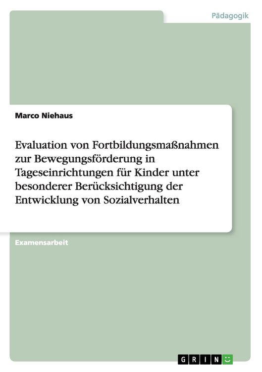 Produktbild: Evaluation von Fortbildungsma&szlig;nahmen zur Bewegungsf&ouml;rderung in Tageseinrichtungen f&uuml;r Kinder unter besonderer Ber&uuml;cksichtigung der Entwicklung von Sozialverhalten