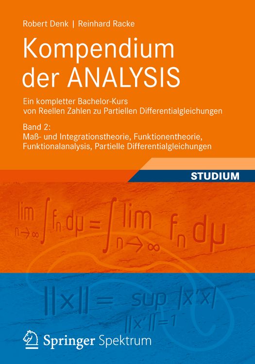 Produktbild: Kompendium der ANALYSIS - Ein kompletter Bachelor-Kurs von Reellen Zahlen zu Partiellen Differentialgleichungen