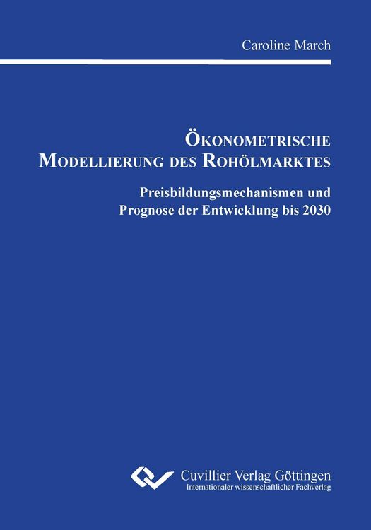 Produktbild: &Ouml;konometrische Modellierung des Roh&ouml;lmarktes. Preisbildungsmechanismen und Prognose der Entwicklung bis 2030