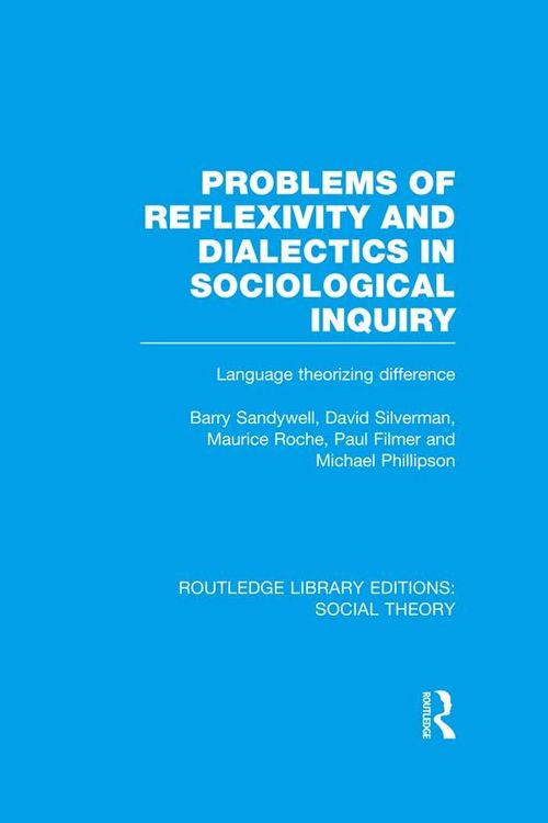 Produktbild: Problems of Reflexivity and Dialectics in Sociological Inquiry (RLE Social Theory)