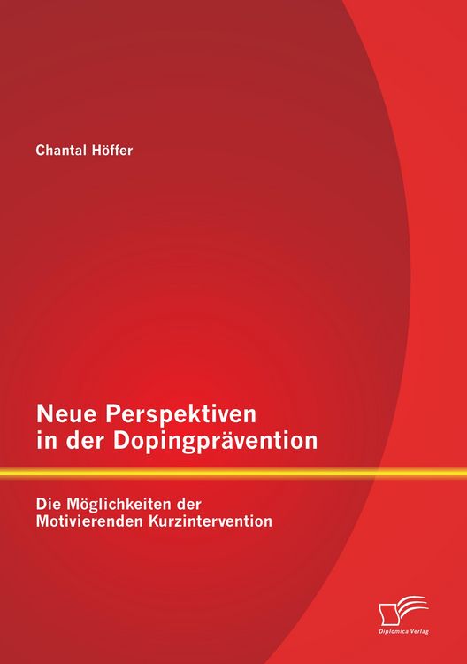 Produktbild: Neue Perspektiven in der Dopingpr&auml;vention: Die M&ouml;glichkeiten der Motivierenden Kurzintervention